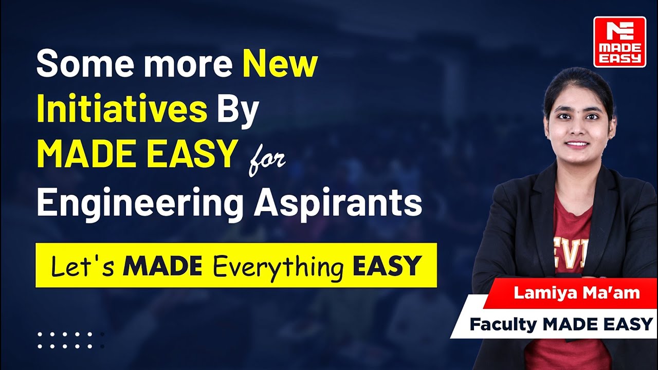 Exciting New Initiatives by MADE EASY for Engineering Aspirants ...