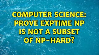 Computer Science: Prove EXPTIME NP is not a subset of NP-Hard?