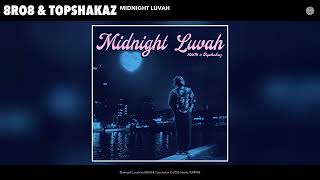 8RO8 & Topshakaz - Midnight Luvah (Official Audio)