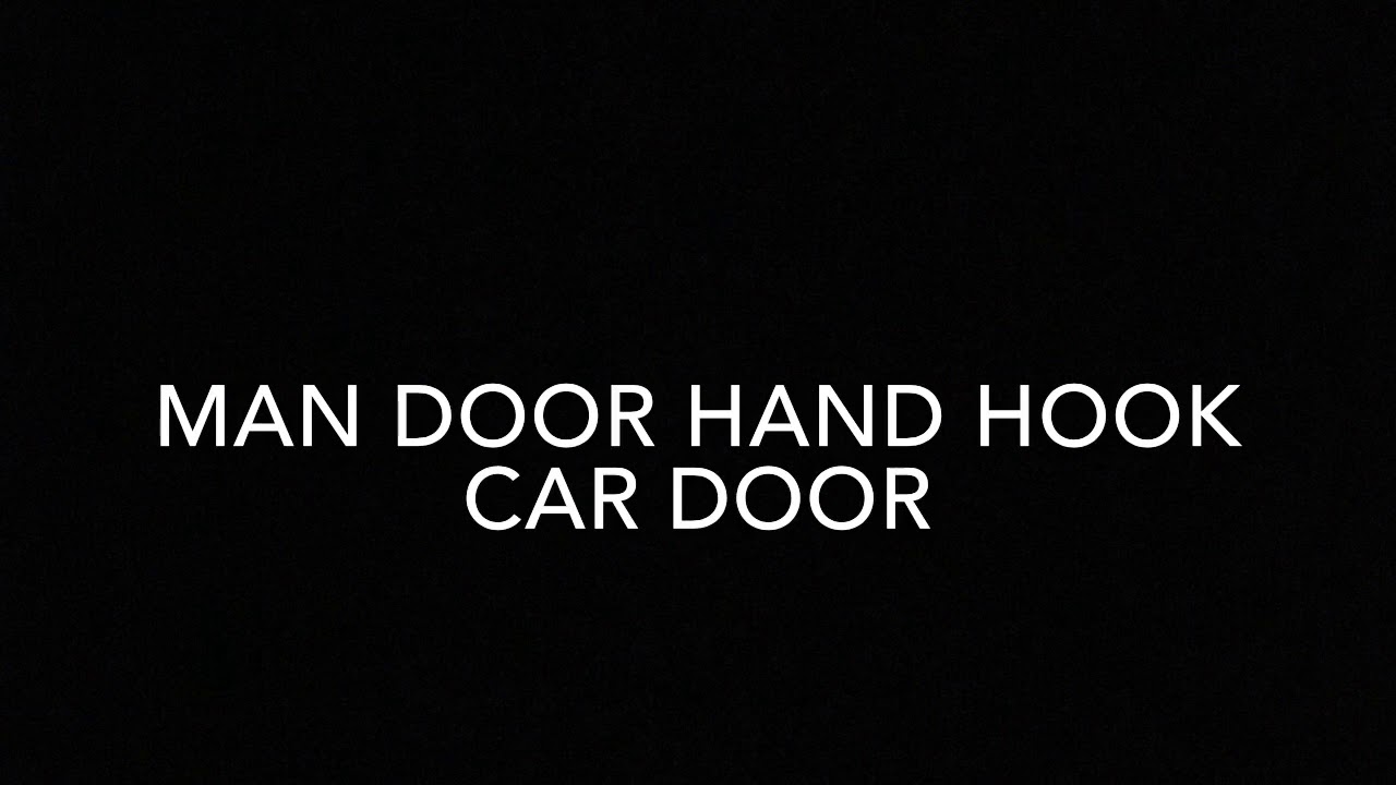 Man Door Hand Hook Car Door Monologue YouTube Man Door Hand Hook Car Door Monologue YouTube