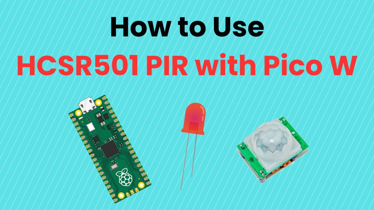 How to Connect and Use the HCSR501 PIR Sensor with a Raspberry Pi Pico ...