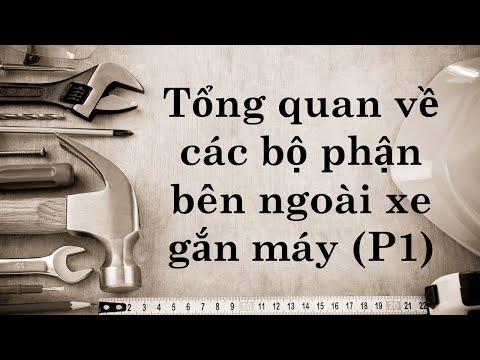 Tổng quan về các bộ phận bên ngoài xe gắn máy (P1) - #1