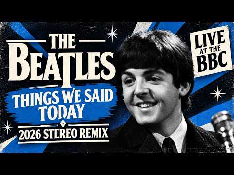 The Beatles 'THINGS WE SAID TODAY' Live at the BBC 2026 Remix I From MONO To STEREO