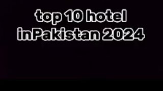 top 10 best hotel in Pakistan 2024 ( mention your favorite place to visit) pls subscribe my channel