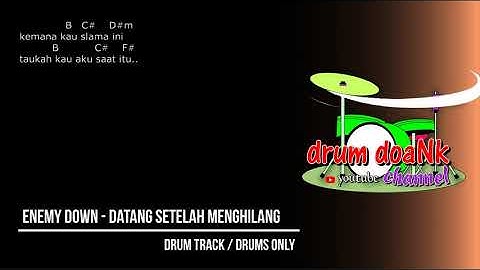 Enemy Down - Datang Setelah Menghilang (drums only) [chord gitar & lirik]