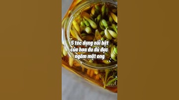 5 tác dụng của hoa đu đủ đực ngâm mật ong.