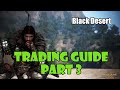 [Black Desert] Beginner's Guide to Trade Life Skill and Crates in 2021 | Processing and Nodes