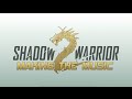 Shadow Warrior 2 - Making of the Main Theme