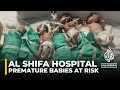 Al Shifa hospital director says three premature babies died due to lack of fuel to run incubators