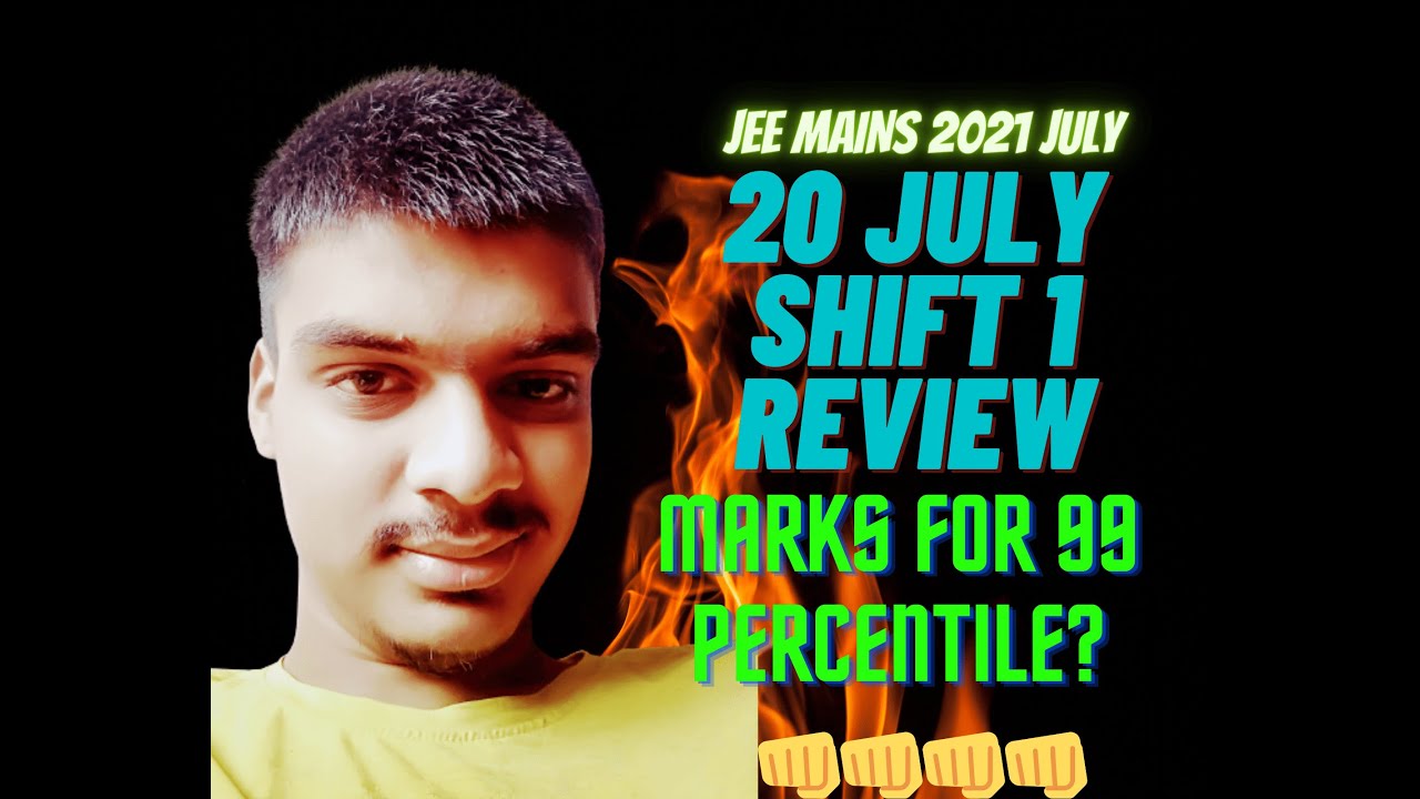 20th JULY SHIFT 1 PAPER ANALYSIS | EXPECTED MARKS FOR 99 PERCENTILE | JEE MAINS 2021 JULY