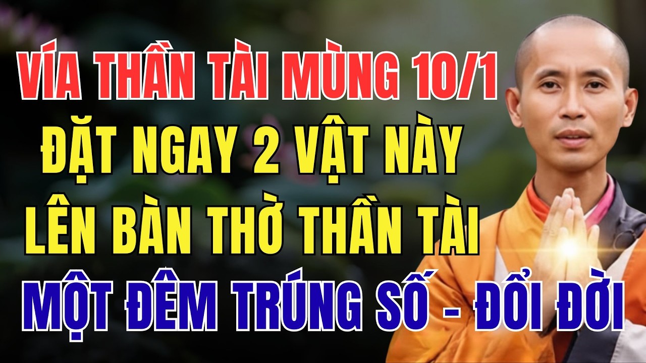 VÍA THẦN TÀI MÙNG 10/1, ĐẶT NGAY 2 VẬT NÀY LÊN BÀN THỜ THẦN TÀI, MỘT ĐÊM TRÚNG SỐ – ĐỔI ĐỜI
