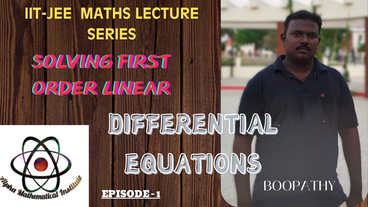 SOLVING FIRST ORDER LINEAR DIFFERENTIAL EQUATIONS | Episode 1 ...