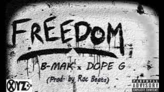 B-Mak Ft  Dope G - Freedom (Prod Roc Beats)  Audio