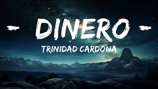 Trinidad Cardona - Dinero (Lyrics / Letra)  | 15p Lyrics/Letra