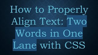 How to Properly Align Text: Two Words in One Lane with CSS