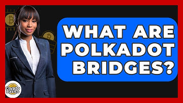 What Are Polkadot Bridges? - CryptoBasics360.com