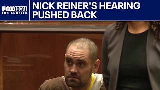 Nick Reiner's preliminary hearing pushed to September