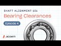 Shaft Alignment 101: Bearing Clearances | ACOEM