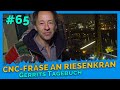 Riesenkran hievt CNC-Fräse - Gerrits Tagebuch #65