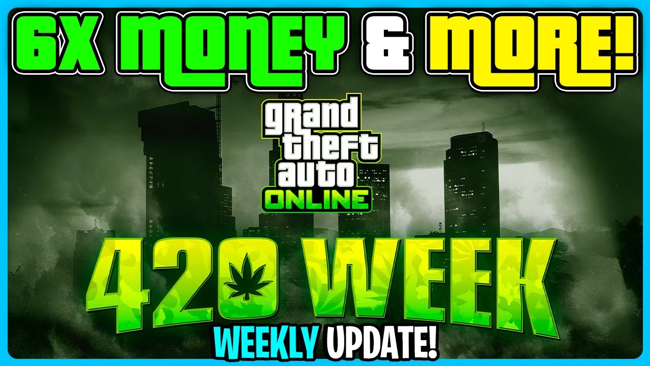 GTA 5 Online Weekly Update 6X Money 420 Week More YouTube 