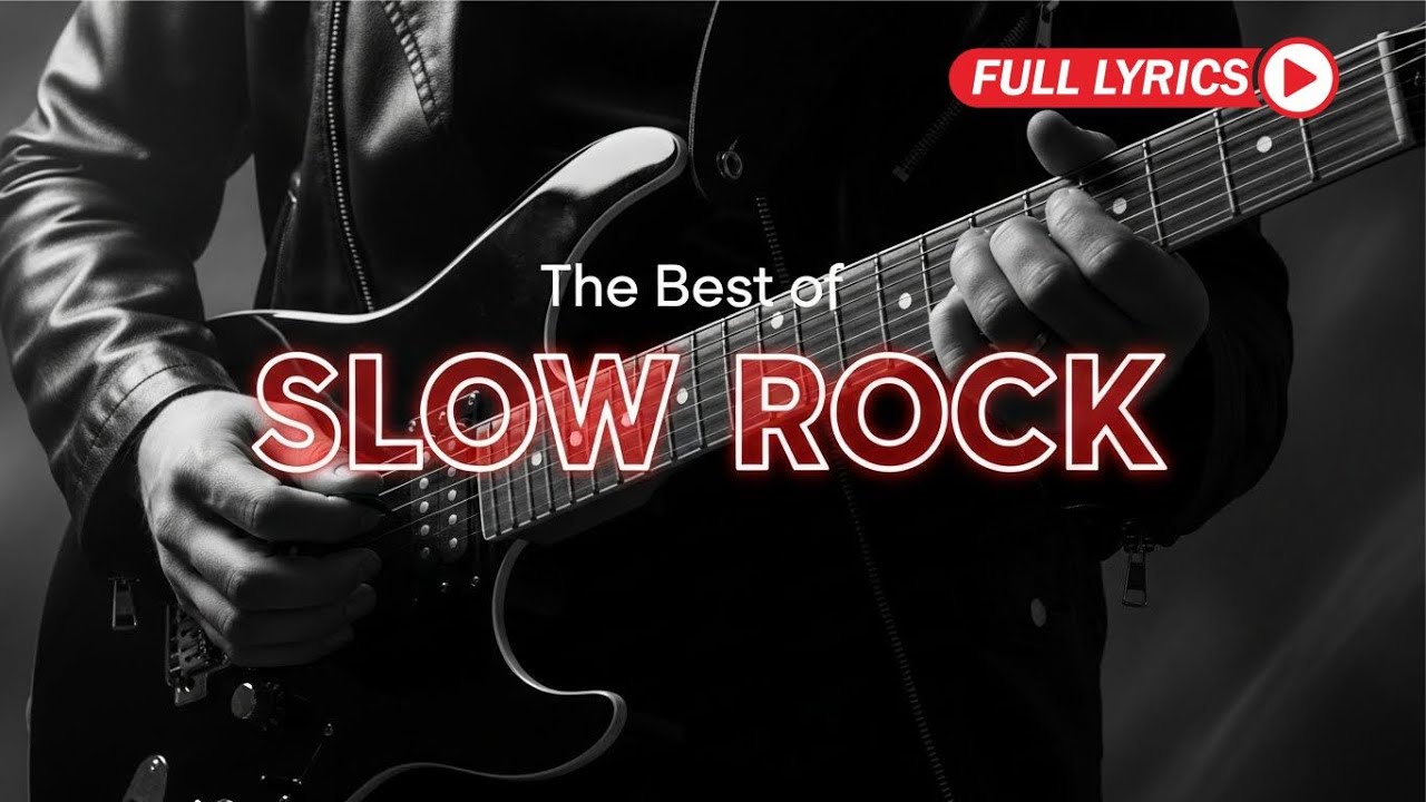 Legendary Slow Rock Ballads That Never Fade Away With Lyrics