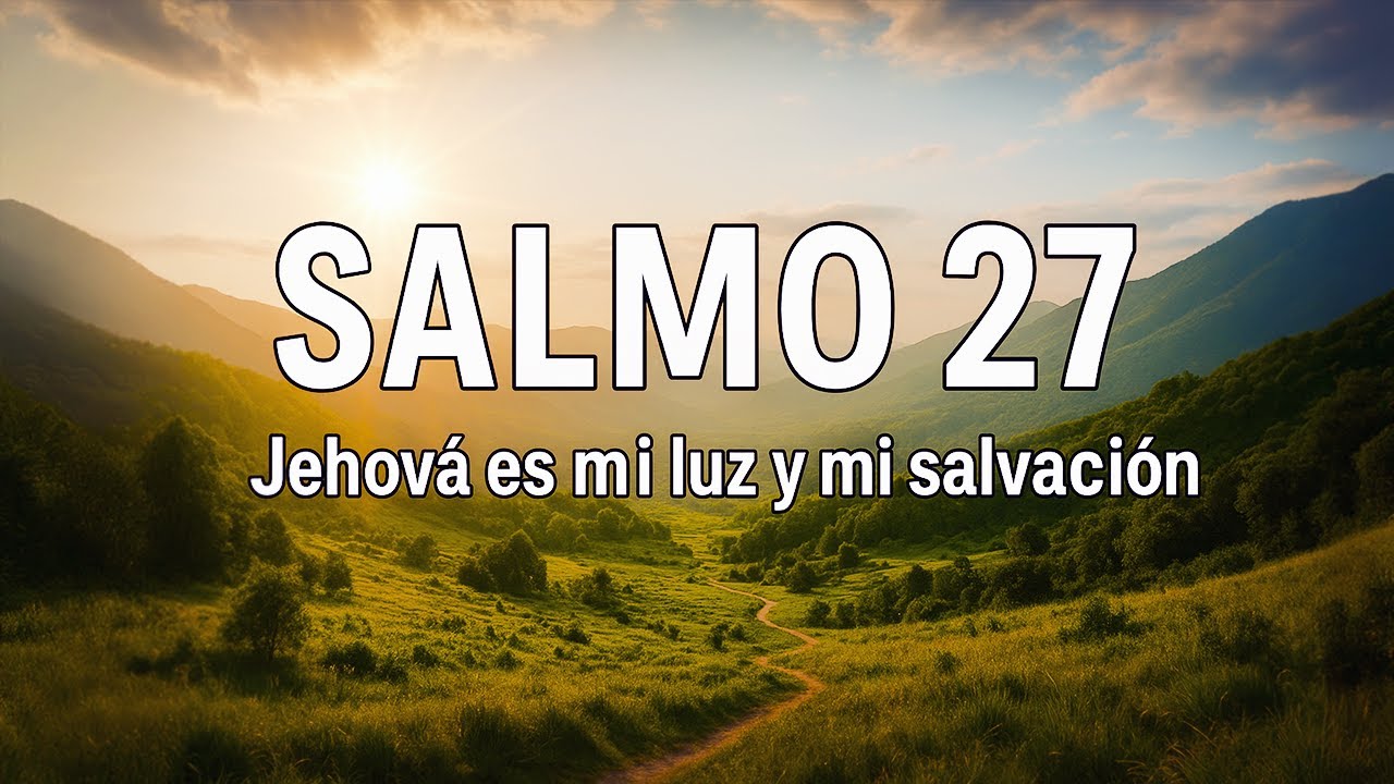SALMO 27 DIOS ES MI LUZ Y MI SALVACIÓN - Dios Contigo - YouTube