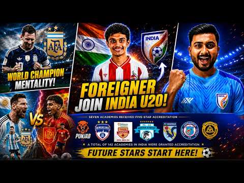 ARGENTINA & MESSI SENT ENGLAND HOME|FOREIGNER JOINED INDIA U20|TOP ACADEMIES OF INDIA