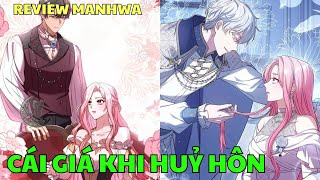 CÁI GIÁ KHI HUỶ HÔN - Thánh Nữ Thật Tâm Cơ Tìm Cách Hãm Hại Nữ Chính | Review Manhwa