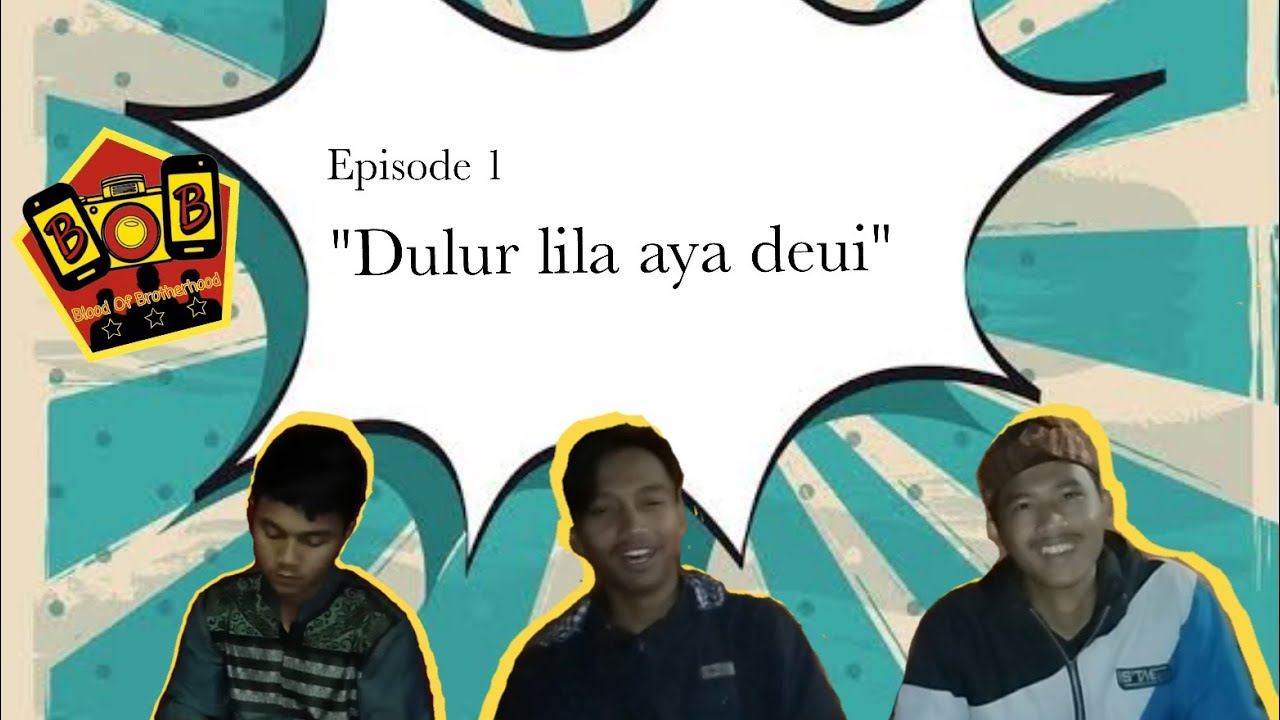 "Dulur lila aya deui " Eps.1 BOB Team YouTube