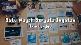 Download Lagu Trio Lanjud - Satu Wajah Berjuta Ingatan (Lirik Video) MP3