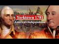 معركة أمريكا الأخيرة من أجل الاستقلال معركة يوركتاون 1781 معركة أمريكا الأخيرة من أجل الاستقلال معركة يوركتاون 1781