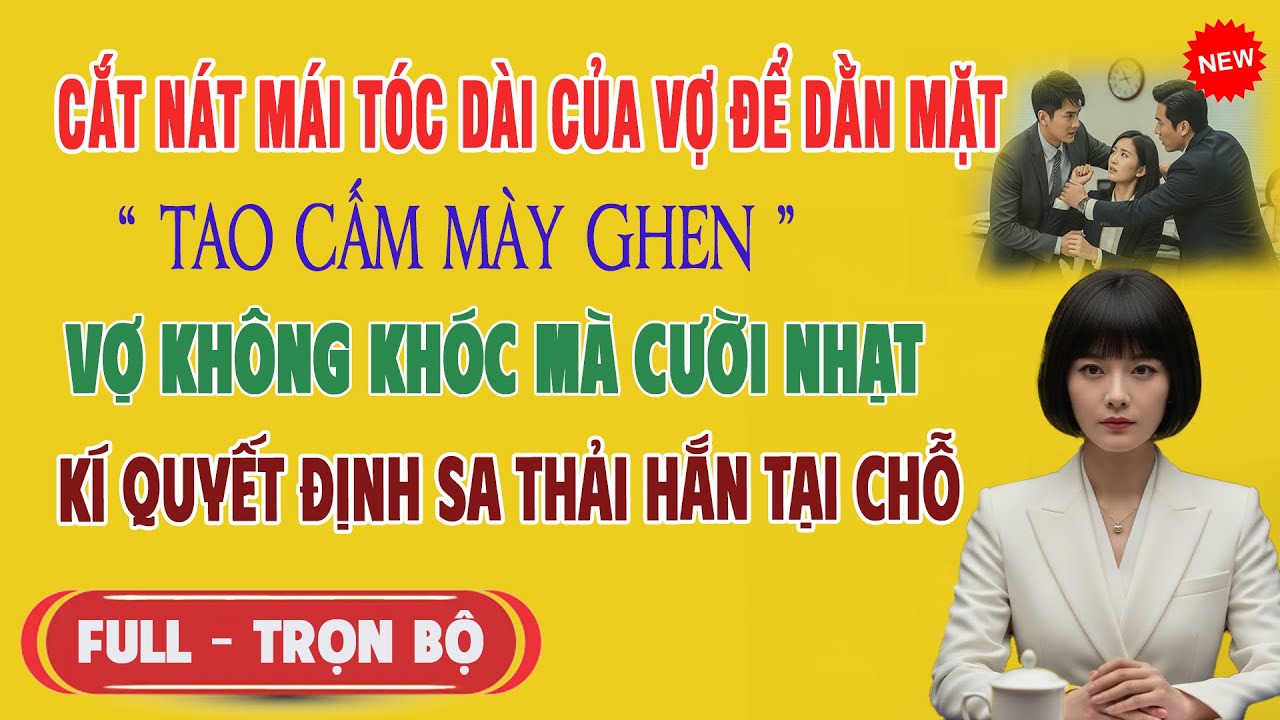 Cắt Nát Mái Tóc Vợ Để Dằn Mặt: 