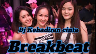 DJ KEHADIRAN CINTA BREAKBEAT TERBARU 2022