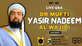 Ep 80 Live Qa Dr Mufti Yasir Nadeem Al Wajidi