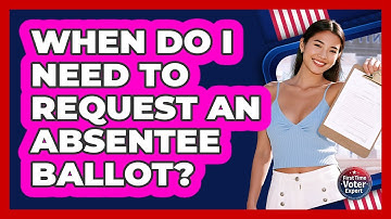 When Do I Need To Request An Absentee Ballot?
