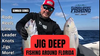 JIG DEEP Awesome Seminar 2024 | Deep Jigging | Live seminar |fishing tips | FloridaSportFishingTV