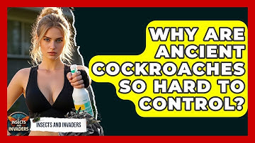 Why Are Ancient Cockroaches So Hard To Control? - Insects and Invaders