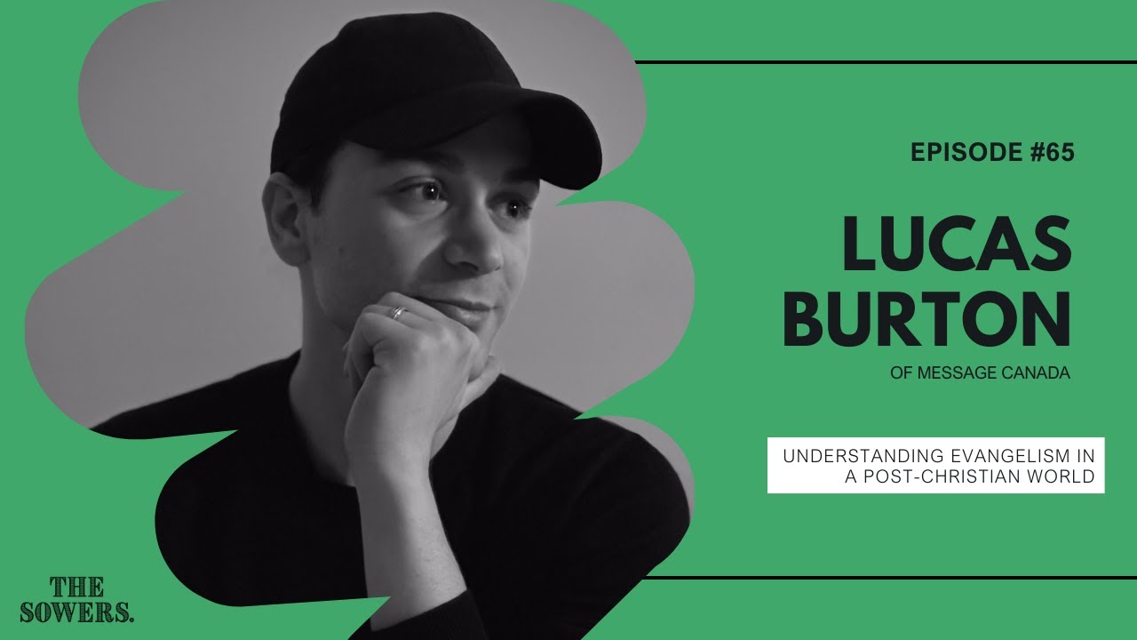 #65 - Lucas Burton on Understanding Evangelism in a Post-Christian World