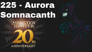 225 - Aurora Somnacanth - Monster Hunter 20th Anniversary