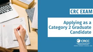CRC Exam Application Tutorials: Category 2 (Graduate)