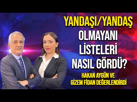 ANINDA ANALİZ - YANDAŞI/YANDAŞ OLMAYANI LİSTELERİ NASIL GÖRDÜ?