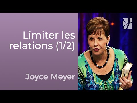 Mettre des limites dans les relations (1/2) – Joyce Meyer – Avoir des relations saines
