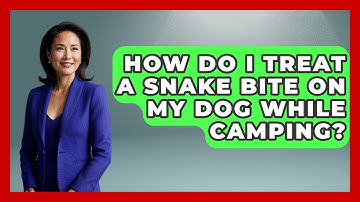 How Do I Treat A Snake Bite On My Dog While Camping? - Exploring Campgrounds