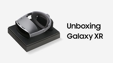 Unboxing Galaxy XR | Samsung