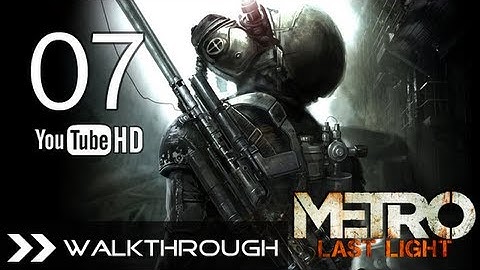 Metro: Last Light (PC/PS3/Xbox360) - Walkthrough/Gameplay Part 7 (Chapter 8 - Echoes) HD 1080p