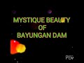 Mystique Beauty | Bayungan Dam