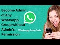 Become Admin of Any Whatsapp Group Without Admins Permission