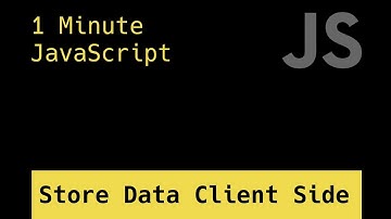 Storing Data Client Side - 1 Minute JavaScript