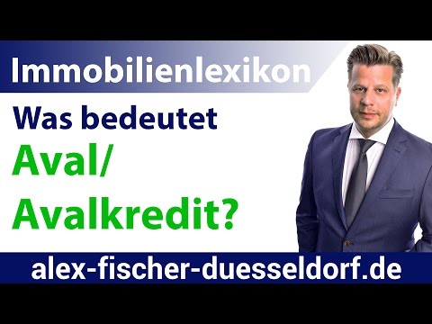 Was bedeutet Aval / Avalkredit? Einfach erklärt (Immobilien Definitionen)