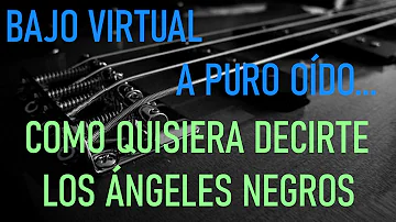 Oído musical - Los Ángeles Negros Como Quisiera Decirte - Notas para Bajo